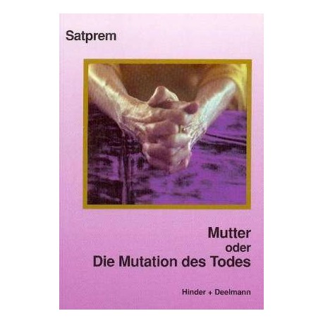 Mutter. Oder Die Mutation des Todes. Von Satprem (1994).