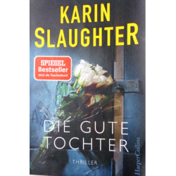 Die gute Tochter. Von Karin Slaughter (2017).