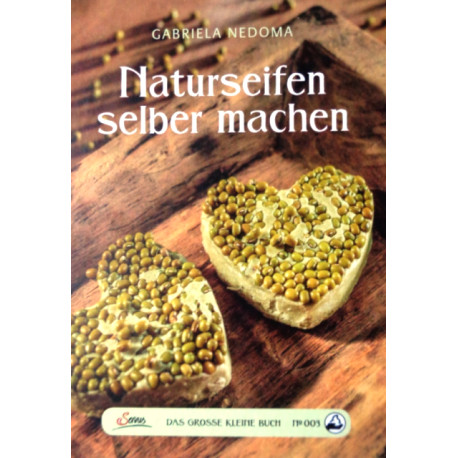 Naturseifen selber machen. Von Gabriela Nedoma.