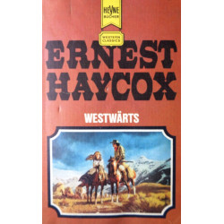 Westwärts. Von Ernest Haycox (1974).