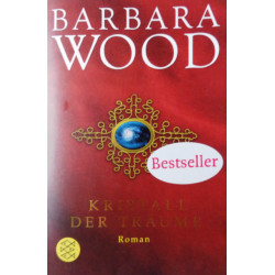 Kristall der Träume. Von Barbara Wood (2004).