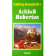 Schloß Hubertus. Von Ludwig Ganghofer (1998).