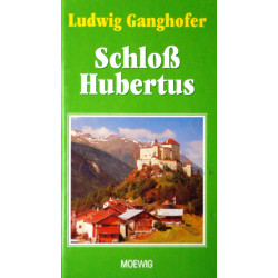 Schloß Hubertus. Von Ludwig Ganghofer (1998).