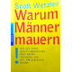 Warum Männer mauern. Von Scott Wetzler (2003).