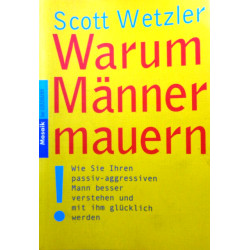 Warum Männer mauern. Von Scott Wetzler (2003).