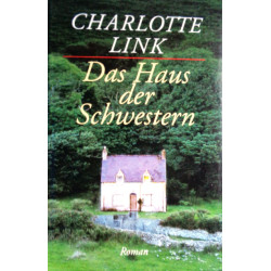 Das Haus der Schwestern. Von Charlotte Link (1997).