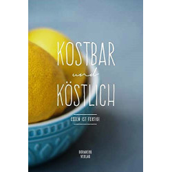 Kostbar und köstlich. Von Doris Berger (2019).