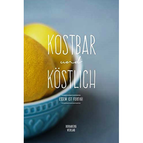 Kostbar und köstlich. Von Doris Berger (2019).