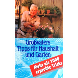 Großvaters Tipps für Haushalt und Garten. Von Friedrich Mende.