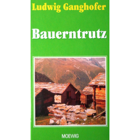 Bauerntrutz. Von Ludwig Ganghofer (1998).