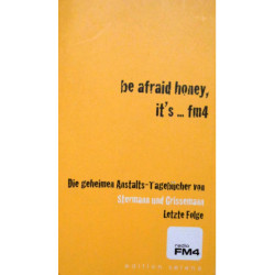 Be afraid honey, it's... fm4. Von Dirk Stermann und Christoph Grissemann (2004).