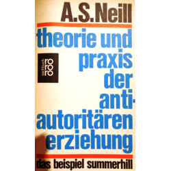 Theorie und Praxis der antiautoritären Erziehung. Von A.S. Neill (1969).