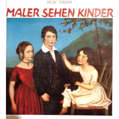Maler sehen Kinder. Von Wolf Stadler (1988).