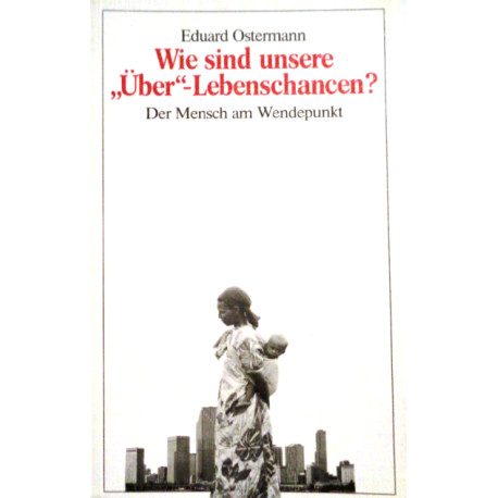 Wie sind unsere „Über“-Lebenschancen? Von Eduard Ostermann (1982).