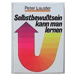 Selbstbewußtsein kann man lernen. Von Peter Lauster (1974).