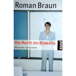 Die Macht der Rhetorik. Von Roman Braun (2001).