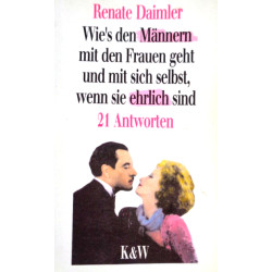 Wie's den Männern mit den Frauen geht und mit sich selbst, wenn sie ehrlich sind. Von Renate Daimler (1992).