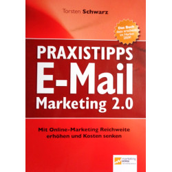 Praxistipps E-Mail Marketing 2.0. Von Torsten Schwarz (2009).