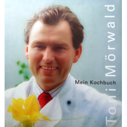 Mein Kochbuch. Von Toni Mörwald (2004).