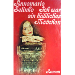 Ich war ein häßliches Mädchen. Von Annemarie Selinko (1974).