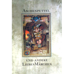 Aschenputtel und andere Liebesmärchen. Von: Gebrüder Grimm (1987).