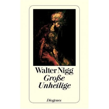Große Unheilige. Von Walter Nigg (1996).