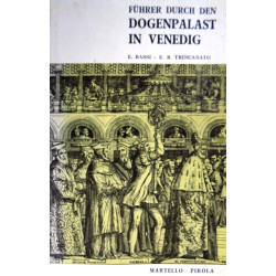 Führer durch den Dogenpalast in Venedig. Von Egle Renata Bassi (1967).