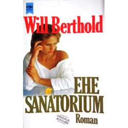 Ehesanatorium. Von Will Berthold (1982).