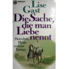 Die Sache, die man Liebe nennt. Von Lise Gast (1969).
