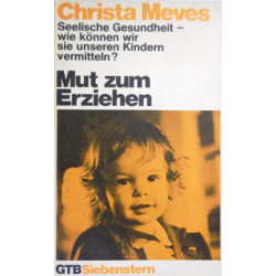 Mut zum Erziehen. Von Christa Meves (1981).