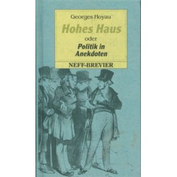 Hohes Haus. Politik in Anekdoten. Von Georges Hoyau (1976).
