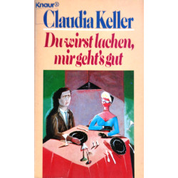 Du wirst lachen, mir geht's gut. Von Claudia Keller (1987).