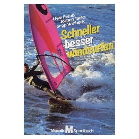 Schneller besser Windsurfen. Von Uwe Preuß (1984).