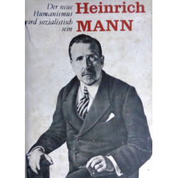 Der neue Humanismus wird sozialistisch sein. Von Heinrich Mann (1977).