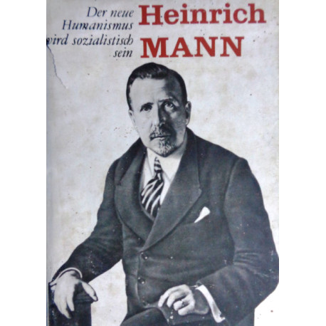 Der neue Humanismus wird sozialistisch sein. Von Heinrich Mann (1977).