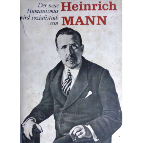 Der neue Humanismus wird sozialistisch sein. Von Heinrich Mann (1977).