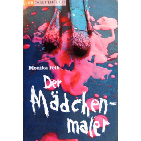 Der Mädchenmaler. Von Monika Feth (2005).