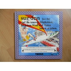 Surfen. Die teuerste Möglichkeit bei jedem Wetter baden zu gehen. Von Josef Ebner (1984).