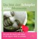 Du bist der Schöpfer jedes Moments. Von Chris Prentiss (2008).