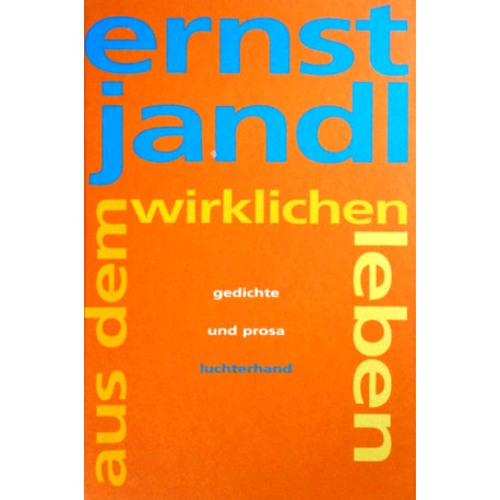 Aus dem wirklichen Leben. Von Ernst Jandl (1999).