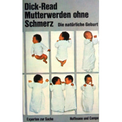Mutterwerden ohne Schmerz. Von Grantly Dick-Read (1971).