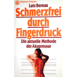 Schmerzfrei durch Fingerdruck. Von Lutz Bernau (1980).