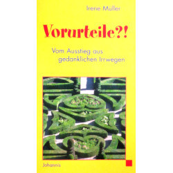 Vorurteile?! Vom Ausstieg aus gedanklichen Irrwegen. Von Irene Müller (2005).
