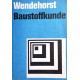 Baustoffkunde für Studium und Selbstunterricht. Von Reinhard Wendehorst (1972).