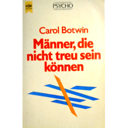 Männer, die nicht treu sein können. Von Carol Botwin (1991).