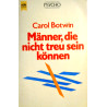 Männer, die nicht treu sein können. Von Carol Botwin (1991).