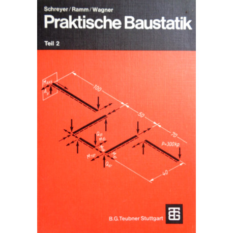 Praktische Baustatik Teil 2. Von C. Schreyer (1972).