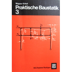 Praktische Baustatik 3. Von Walter Wagner (1977).