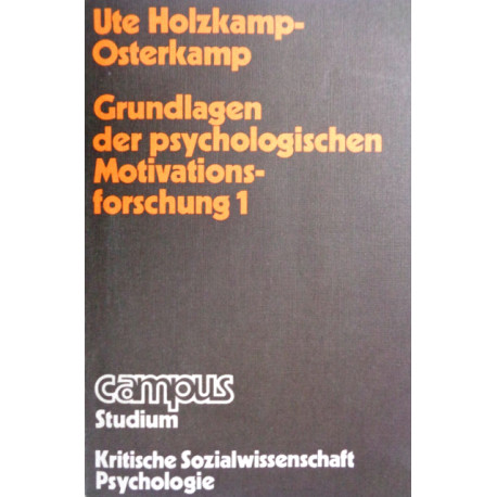 Grundlagen der psychologischen Motivationsforschung 1. Von Ute Holzkamp-Osterkamp (1975).