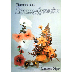 Blumen aus Strumpfgewebe. Von Susanne Dilger (1981).
